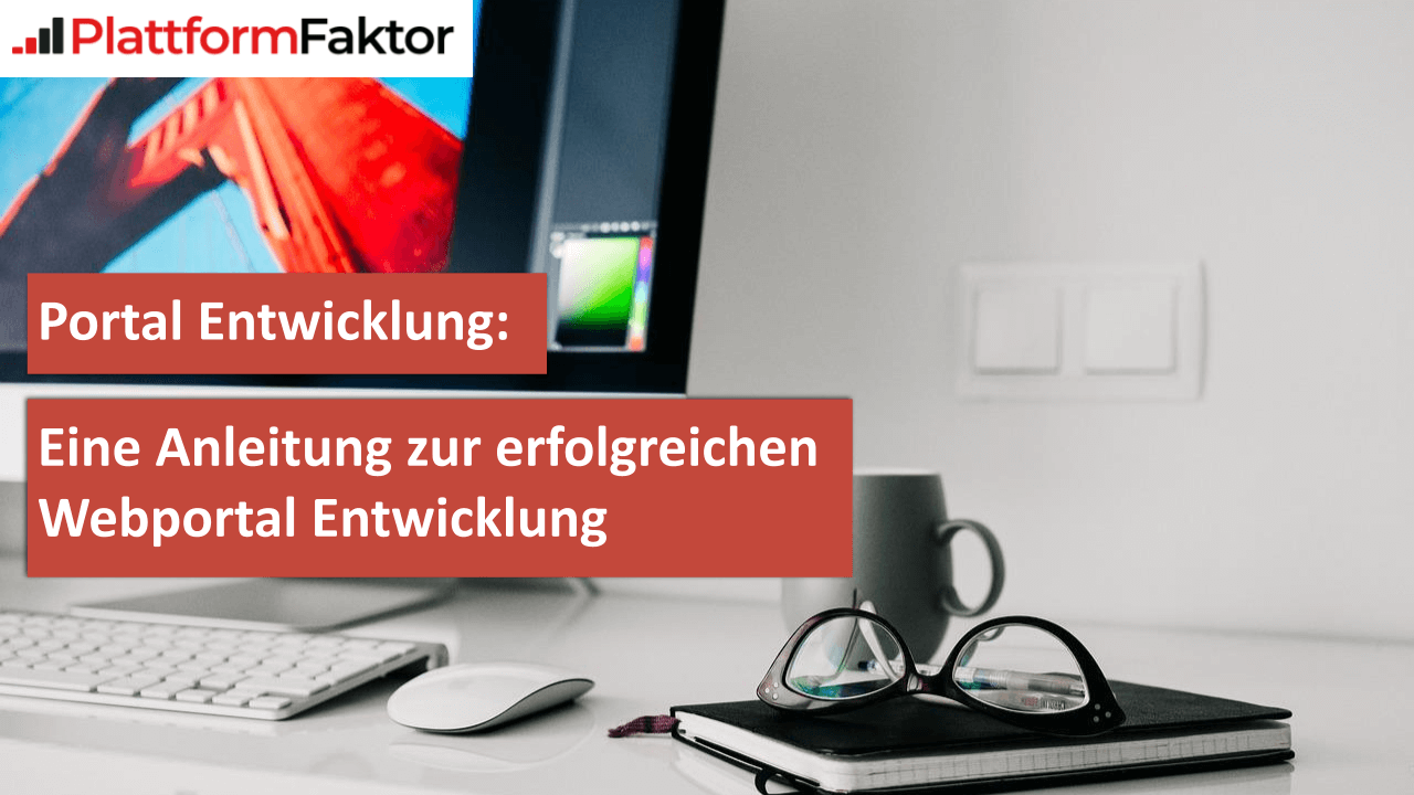 Portal Entwicklung Eine Anleitung zur erfolgreichen Webportal Entwicklung